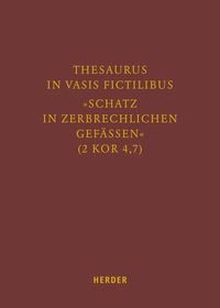 Produktbild: Thesaurus in vasis fictilibus &ndash; &raquo;Schatz in zerbrechlichen Gef&auml;ssen&laquo; (2 Kor 4,7)