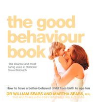 Bild vom Artikel The Good Behaviour Book: How to have a better-behaved child from birth to age ten vom Autor William Sears