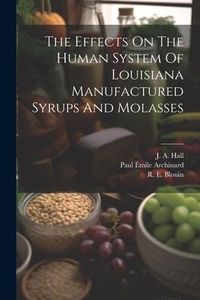 Produktbild: The Effects On The Human System Of Louisiana Manufactured Syrups And Molasses