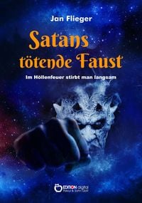 Produktbild: Satans t&ouml;tende Faust - Im H&ouml;llenfeuer stirbt man langsam