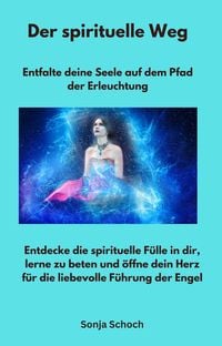 Produktbild: Der spirituelle Weg - Entfalte deine Seele auf dem Pfad der Erleuchtung