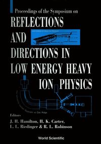 Produktbild: Reflections and Directions in Low Energy Heavy-Ion Physics: Celebrating Twenty Years of Unisor and Ten Years of the Joint Institute for Heavy Ion Rese