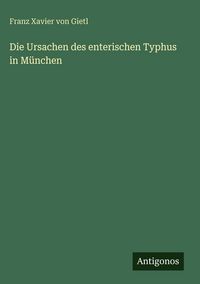 Produktbild: Die Ursachen des enterischen Typhus in M&uuml;nchen