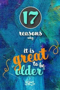 Produktbild: 17 reasons why it is great to be older and stuff to look forward to