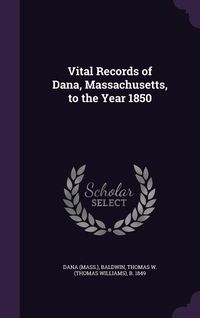 Produktbild: Vital Records of Dana, Massachusetts, to the Year 1850