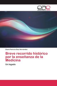 Produktbild: Breve recorrido hist&oacute;rico por la ense&ntilde;anza de la Medicina