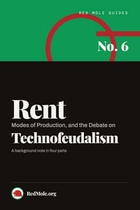 Produktbild: Rent, Modes of Production, and the Debate on Technofeudalism