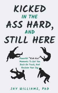 Produktbild: Kicked In The Ass Hard, And Still Here