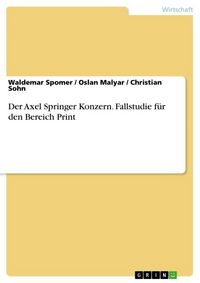 Produktbild: Der Axel Springer Konzern. Fallstudie f&uuml;r den Bereich Print