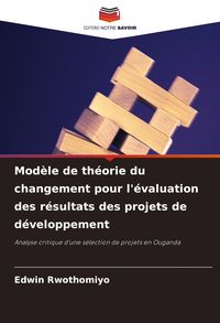 Produktbild: Mod&egrave;le de th&eacute;orie du changement pour l'&eacute;valuation des r&eacute;sultats des projets de d&eacute;veloppement