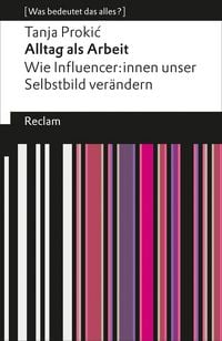 Produktbild: Alltag als Arbeit. Wie Influencer:innen unser Selbstbild ver&auml;ndern