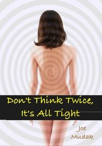 Produktbild: Don't Think Twice, It's All Tight