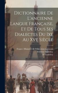 Produktbild: Dictionnaire De L'ancienne Langue Fran&ccedil;aise, Et De Tous Ses Dialectes Du Ixe Au Xve Si&egrave;cle