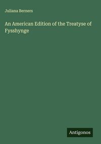 Produktbild: An American Edition of the Treatyse of Fysshynge