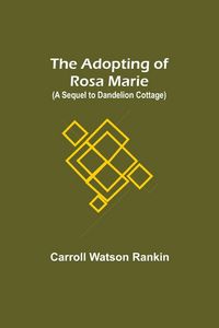 Produktbild: The Adopting of Rosa Marie; (A Sequel to Dandelion Cottage)