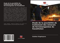Produktbild: Etude de la possibilit&eacute; de traitement des minerais de ferromangan&egrave;se du Kazakhstan