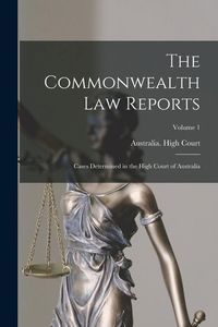 Produktbild: The Commonwealth Law Reports: Cases Determined in the High Court of Australia; Volume 1