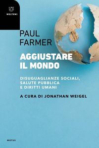 Produktbild: Aggiustare il mondo. Disuguaglianze sociali, salute pubblica e diritti umani