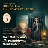 Produktbild: Das R&auml;tsel um die gestohlenen Banknoten (Die F&auml;lle von Professor van Dusen, Folge 5)