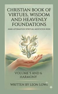 Produktbild: CHRISTIAN BOOK OF VIRTUES, WISDOM AND HEAVENLY FOUNDATIONS ASMR AFFIRMATION SPIRITUAL MEDITATION REIKI