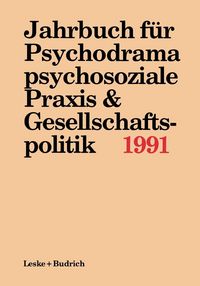 Produktbild: Jahrbuch f&uuml;r Psychodrama, psychosoziale Praxis & Gesellschaftspolitik 1991