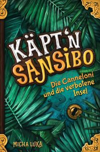 Bild vom Artikel Käpt’n Sansibo — Die Canneloni und die verbotene Insel vom Autor Micha Luka