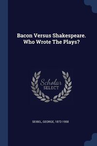 Produktbild: Bacon Versus Shakespeare. Who Wrote The Plays?