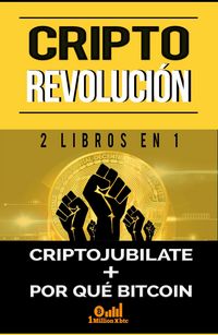 Produktbild: Cripto revoluci&oacute;n: 2 libros en 1 - Criptojub&iacute;late + Por qu&eacute; Bitcoin