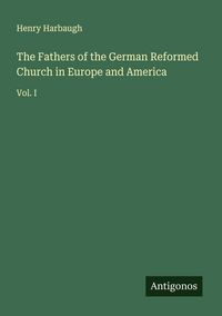 Produktbild: The Fathers of the German Reformed Church in Europe and America