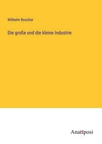 Produktbild: Die gro&szlig;e und die kleine Industrie