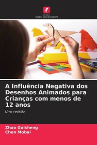 Produktbild: A Influ&ecirc;ncia Negativa dos Desenhos Animados para Crian&ccedil;as com menos de 12 anos