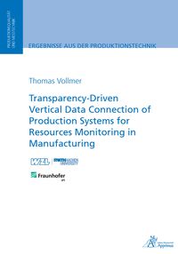 Bild vom Artikel Transparency-Driven Vertical Data Connection of Production Systems for Resources Monitoring in Manufacturing vom Autor Thomas Vollmer