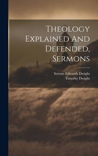 Produktbild: Theology Explained And Defended, Sermons