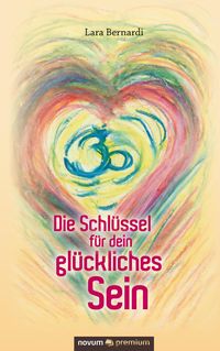 Produktbild: Die Schl&uuml;ssel f&uuml;r dein gl&uuml;ckliches Sein