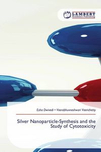 Produktbild: Silver Nanoparticle-Synthesis and the Study of Cytotoxicity