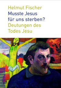 Produktbild: Musste Jesus f&uuml;r uns sterben?