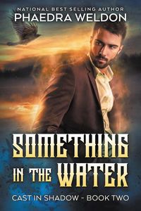 Produktbild: Something In The Water (Cast In Shadow, #2)