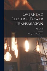 Produktbild: Overhead Electric Power Transmission: Principles and Calculations