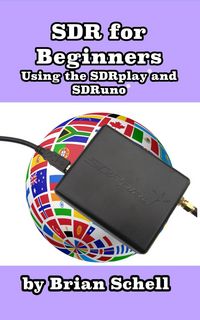 Produktbild: SDR for Beginners Using the SDRplay and SDRuno (Amateur Radio for Beginners, #4)