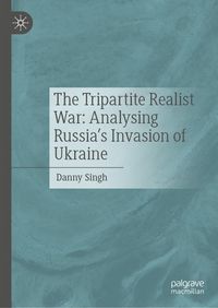 Produktbild: The Tripartite Realist War: Analysing Russia's Invasion of Ukraine