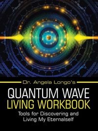Produktbild: Dr. Angela Longo's Quantum Wave Living Workbook