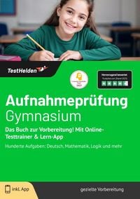 Produktbild: Aufnahmepr&uuml;fung Gymnasium: Das Buch zur Vorbereitung! Mit Online-Testtrainer & Lern-App | Hunderte Aufgaben: Deutsch, Mathematik, Logik und mehr