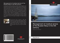 Produktbild: Management of medical service of the Russian Navy in the XIX century