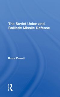Produktbild: Parrott, B: The Soviet Union and Ballistic Missile Defense