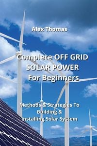 Produktbild: Complete OFF GRID SOLAR POWER For Beginners
