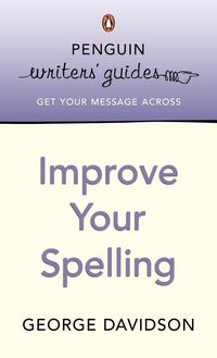 Produktbild: Penguin Writers' Guides: Improve Your Spelling