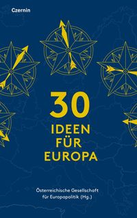 Bild vom Artikel 30 Ideen für Europa vom Autor Österreichische Gesellschaft für Europapolitik
