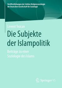 Produktbild: Die Subjekte der Islampolitik