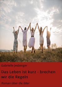 Produktbild: Das Leben ist kurz - brechen wir die Regeln