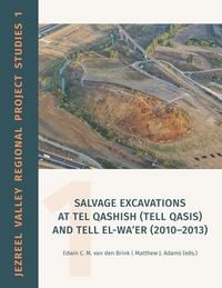 Produktbild: Salvage Excavations at Tel Qashish (Tell Qasis) and Tell el-Wa'er (2010-2013)